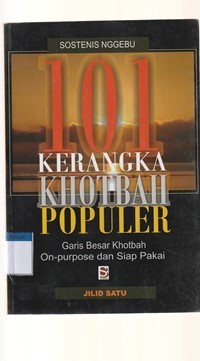 101 kerangka khotbah populer: garis besar khotbah on purpose dan siap pakai jilid 1