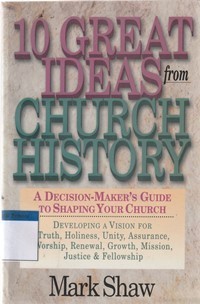 10 great ideas from church history: a decision maker's guide to shaping your church