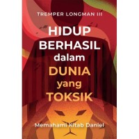 Hidup berhasil dalam dunia yang toksik: memahami Kitab Daniel