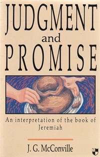 Judgement and promise: an interpretation of the book of Jeremiah