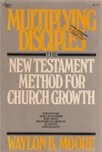 Multiplying disciples: the new testament method for church growth