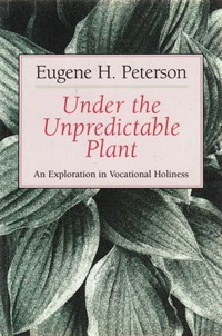 Under the unpredictable plant: an exploration in vocational holiness