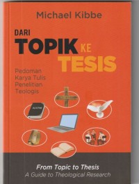 Dari topik ke tesis: pedoman karya tulis ...