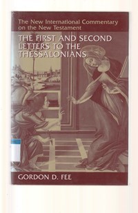 The new international commentary on the new testament: the first and second letters to the Thessalonians