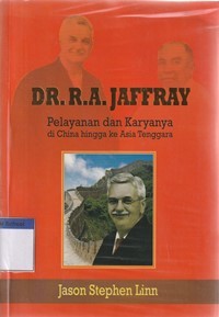 Dr. R.A. Jaffray: pelayanan dan karyanya di China hingga ke Asia Tenggara