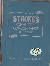 Strong's exhaustive concordance of the bible