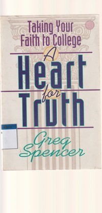 A heart for truth: taking your faith to college