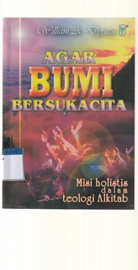 Agar bumi bersukacita: misi holistis dalam teologi alkitab