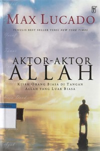 Aktor-aktor Allah: kisah orang biasa di tangan Allah yang luar biasa