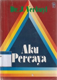 Aku percaya: uraian tentang injil dan seruan untuk percaya