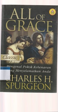 All of grace: mengenal pokok kebenaran yang menyelamatkan anda