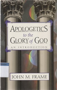 Apologetics to the glory of God: an introduction