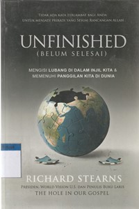 Unfinished [Belum selesai]: mengisi lubang di dalam injil dan memenuhi panggilan kita di dunia