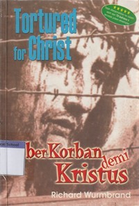 Berkorban demi Kristus [Tortured for Christ]