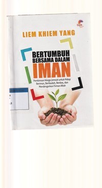 Bertumbuh bersama dalam iman: pedoman warga jemaat untuk hidup beriman, beribadah, ...