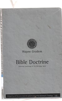 Bible doctrine: essential teachings of the christian faith