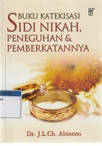 Buku katekisasi sidi nikah: peneguhan dan pemberkatan