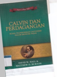 Calvin dan perdagangan: kuasa transformasi calvinisme dalam ekonomi pasar