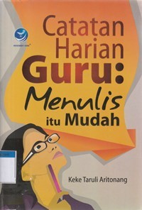 Catatan harian guru: menulis itu mudah