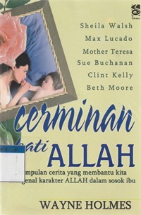 Cerminan hati Allah: kumpulan cerita yang membantu kita mengenal karakter Allah dan sosok ibu