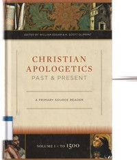 Christian apologetics: past and present vol. 1 to 1500