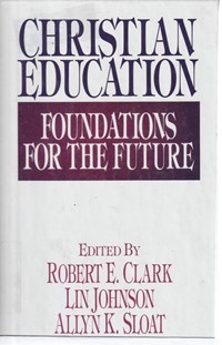 Christian education: foundations for the future