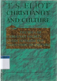 Christianity and culture: the idea of christian society and notes towards the definition of culture