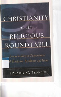 Christianity at the religious roundtable: evangelism in conversation with Hinduism, Buddhism and Islam