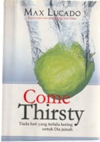 Come thirsty: tiada hati yang terlalu kering untuk Dia jamah