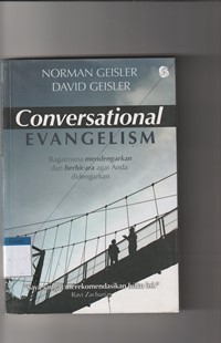 Conversational evangelism: bagaimana mendengarkan dan berbicara agar anda didengarkan