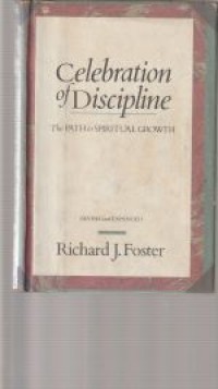 Celebration of discipline: the path to spiritual growth