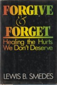 Forgive and forget: healing the hurts we don't deserve