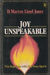 Joy unspeakable: the baptism with the holy spirit