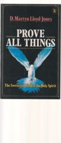 Prove all things: the sovereign work of the holy spirit