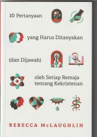 Sepuluh pertanyaan yang harus ditanyakan (dan dijawab) oleh setiap remaja tentang kekristenan