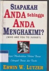 Siapakah anda sehingga anda menghakimi