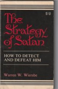 The strategy of satan: how to detect and defeat him