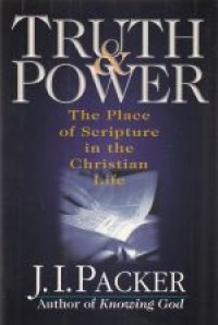 Truth and power: the place of scripture in the christian life