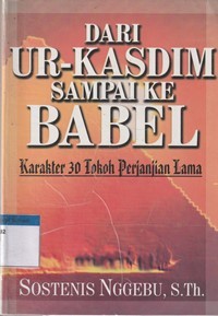 Dari Ur-Kasdim sampai ke Babel: karakter 30 tokoh perjanjian lama