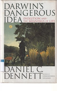 Darwin's dangerous idea: evolution and the meanings of life