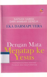 Dengan mata menatap ke Yesus: khotbah-khotbah tentang pelbagai segi hidup kristiani