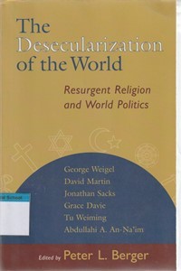 The desecularization of the world: resurgent religion and world politics