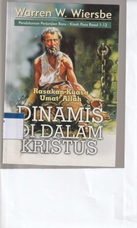 Dinamis di dalam Kristus: rasakan kuasa umat Allah: pendalaman perjanjian baru Kisah Para Rasul 1-12