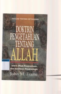 Doktrin pengetahuan tentang Allah Jilid 1: objek pengetahuan dan justifikasi pengetahuan