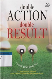 Double action double result: 21 pencerahan dahsyat untuk menumbuhkan kebijaksanaan anda