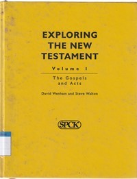 Exploring the new testament volume 1: the gospels and Acts