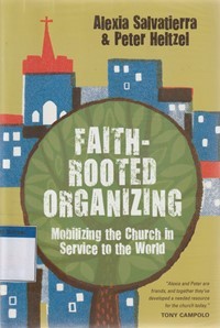 Faith-rooted organizing: mobilizing the church in service to the world