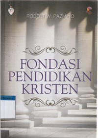 Fondasi pendidikan kristen: sebuah pengantar dalam perspektif injili