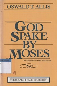 God spake by Moses: an exposition of the pentateuch