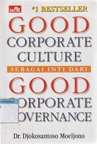 Good corporate culture sebagai inti dari good corporate governance
